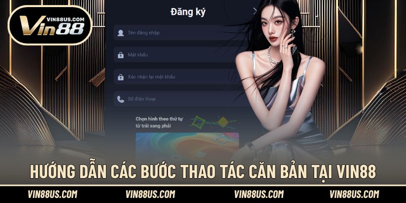 Các thao tác tân binh cần nắm khi tham gia VIN88